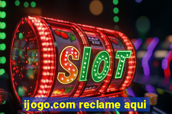 ijogo.com reclame aqui