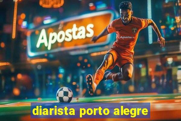 diarista porto alegre