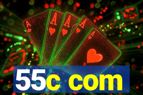 55c com