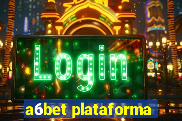 a6bet plataforma