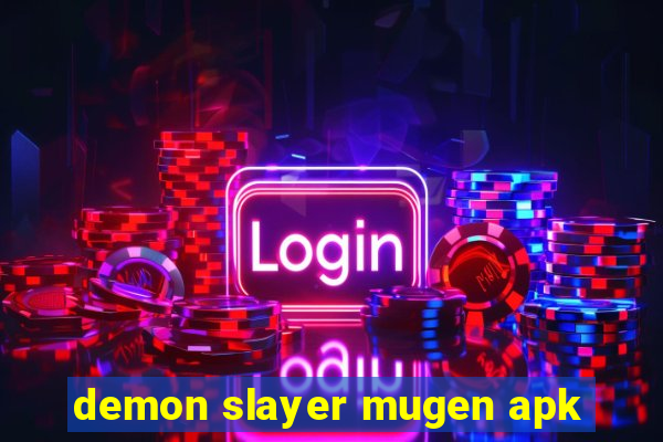 demon slayer mugen apk