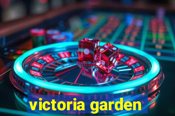 victoria garden