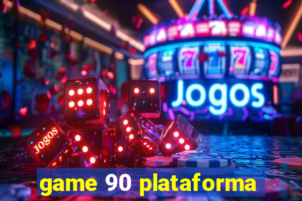 game 90 plataforma