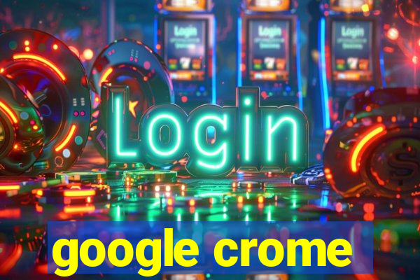 google crome