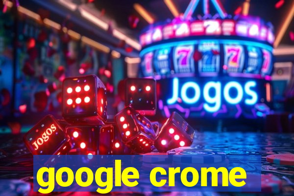 google crome