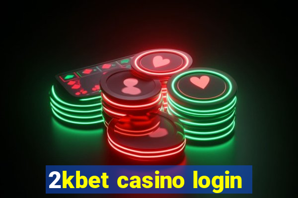 2kbet casino login