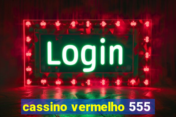 cassino vermelho 555