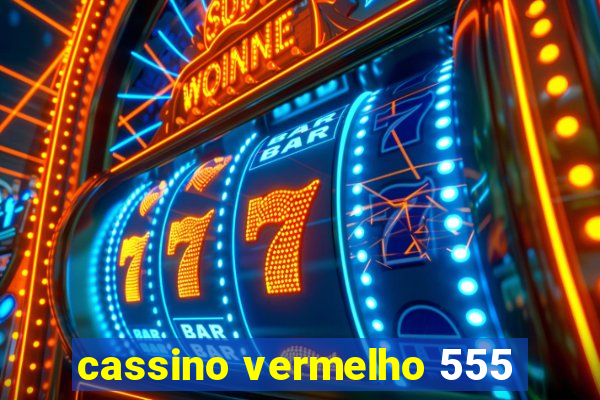 cassino vermelho 555