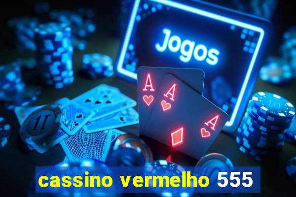 cassino vermelho 555