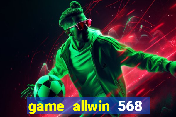 game allwin 568 com login