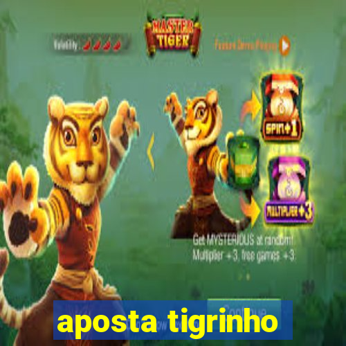 aposta tigrinho