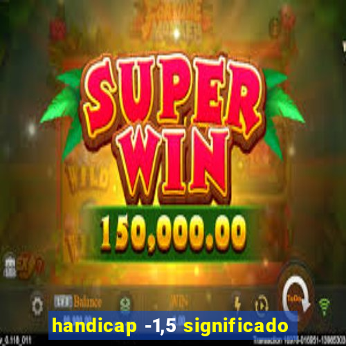 handicap -1,5 significado