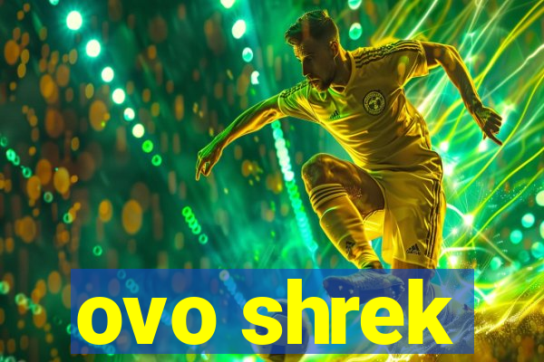 ovo shrek