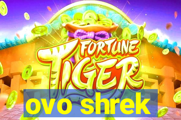 ovo shrek