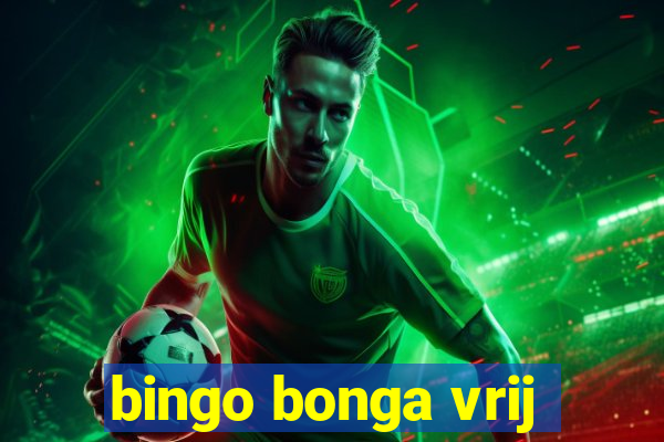 bingo bonga vrij