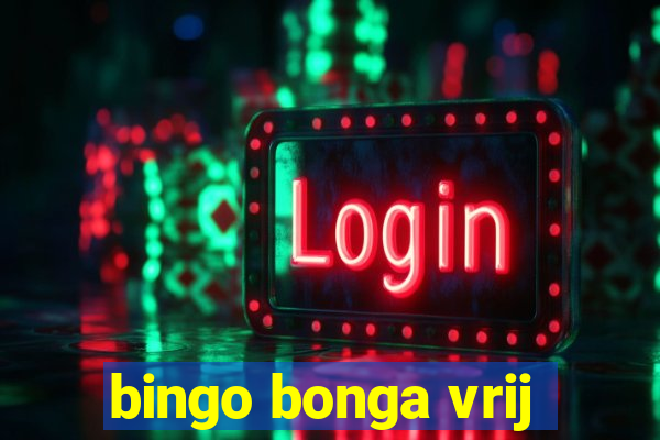 bingo bonga vrij