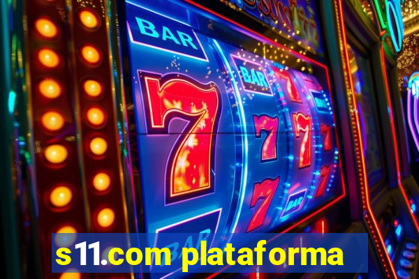 s11.com plataforma