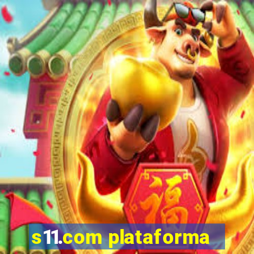 s11.com plataforma