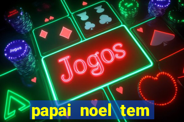 papai noel tem quantos anos