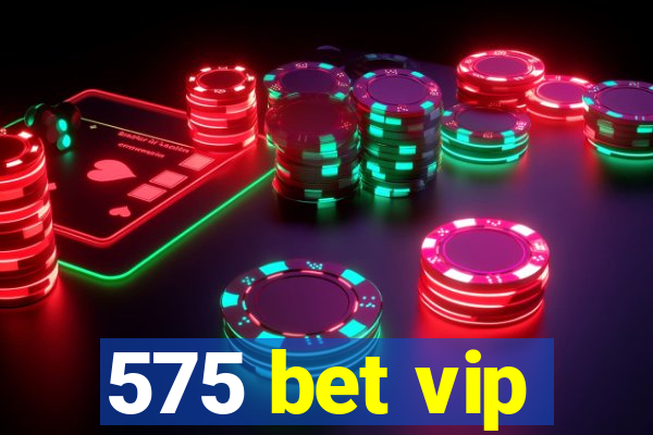 575 bet vip