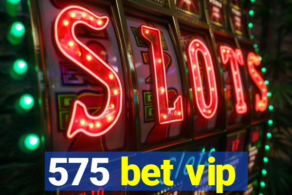 575 bet vip