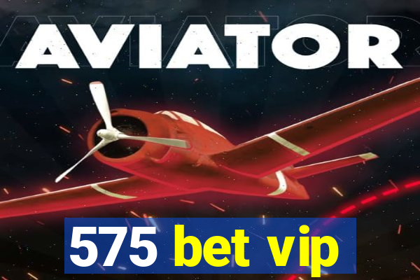 575 bet vip