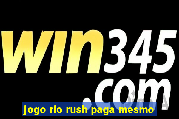 jogo rio rush paga mesmo