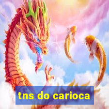 tns do carioca