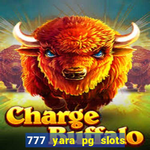 777 yara pg slots paga mesmo