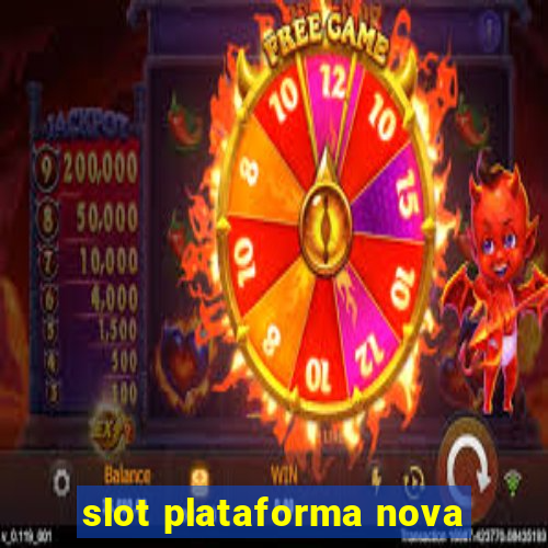 slot plataforma nova