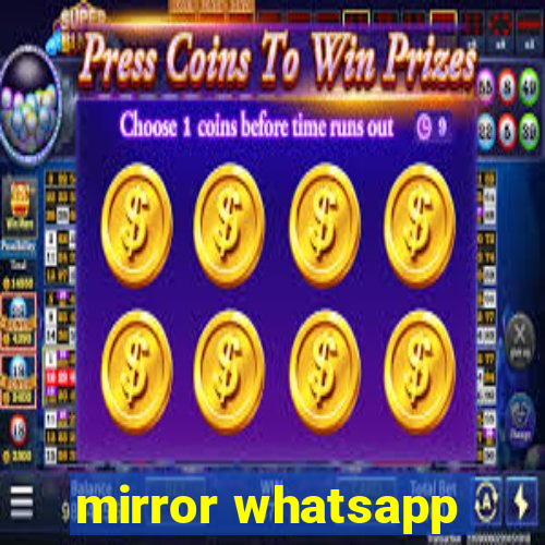 mirror whatsapp