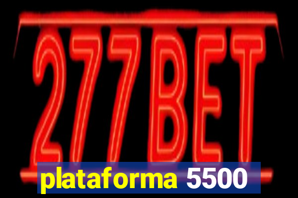 plataforma 5500