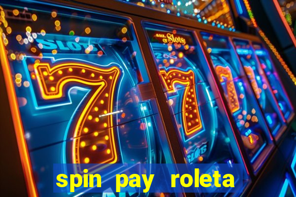 spin pay roleta ganhar dinheiro