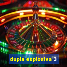 dupla explosiva 3