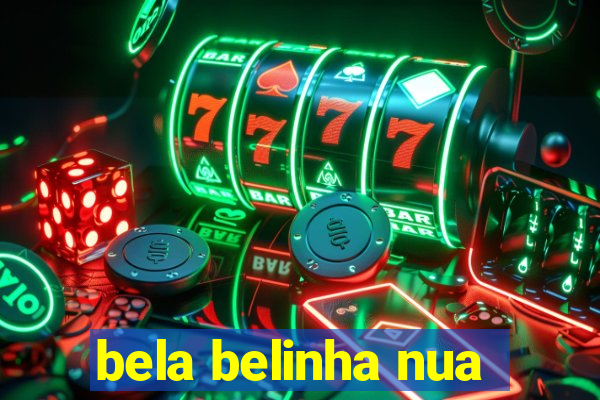 bela belinha nua