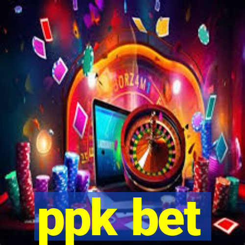 ppk bet