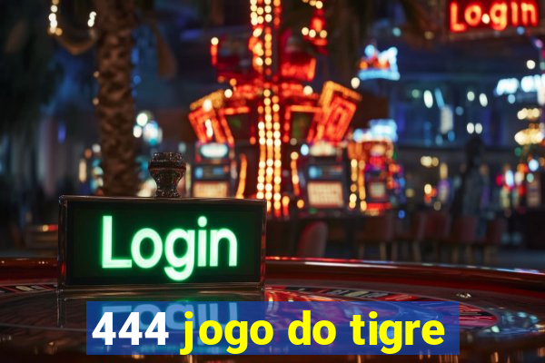 444 jogo do tigre