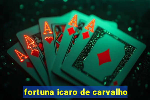 fortuna icaro de carvalho