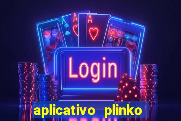 aplicativo plinko paga mesmo