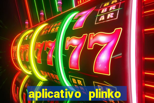 aplicativo plinko paga mesmo