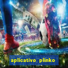 aplicativo plinko paga mesmo