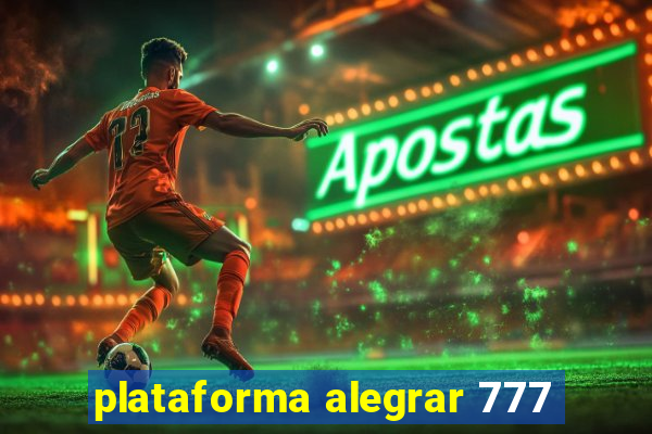 plataforma alegrar 777