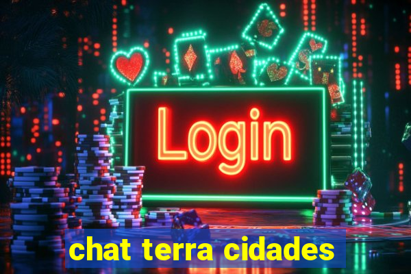 chat terra cidades