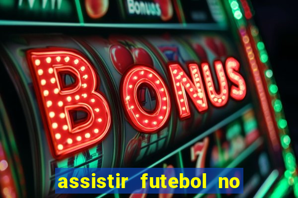 assistir futebol no premiere gratis