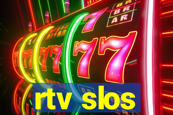 rtv slos