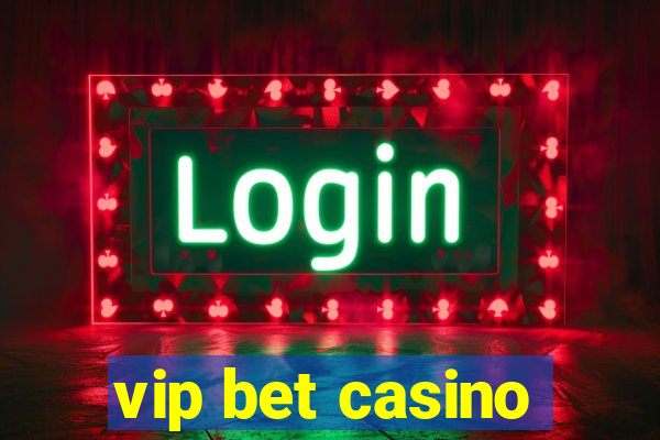 vip bet casino