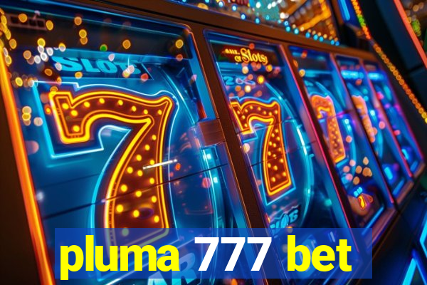 pluma 777 bet