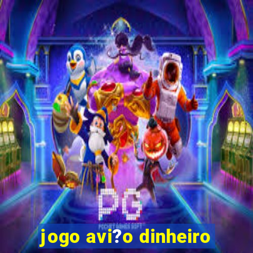 jogo avi?o dinheiro