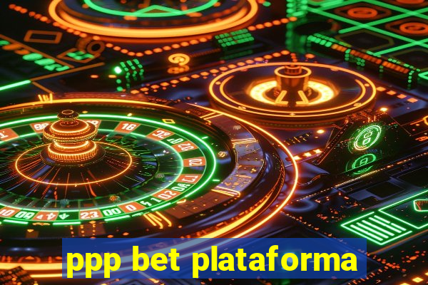 ppp bet plataforma