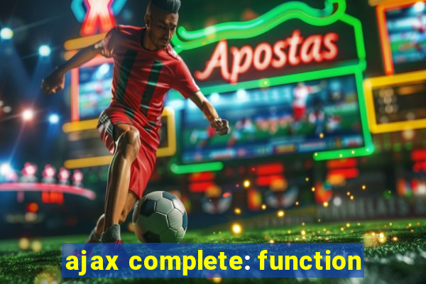 ajax complete: function